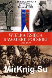 1 Warszawska Dywizja Kawalerii - Wielka Ksiega Kawalerii Polskiej 1918-1939 Tom 57