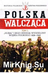 Historia Polskiego Panstwa Podziemnego - Polska Walczaca Tom 1
