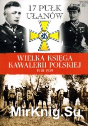 17 Pulk Ulanow Wielkopolskich - Wielka Ksiega Kawalerii Polskiej 1918-1939 Tom 20