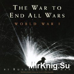 The War To End All Wars: World War I