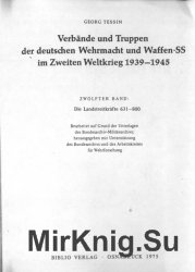 Verbande und Truppen der deutschen Wehrmacht und Waffen-SS im Zweiten Weltkrieg 1939-45. Band 12