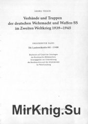 Verbande und Truppen der deutschen Wehrmacht und Waffen-SS im Zweiten Weltkrieg 1939-45. Band 13