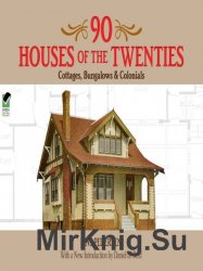 90 Houses of the Twenties: Cottages, Bungalows and Colonials