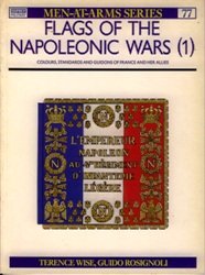 Flags of the Napoleonic Wars (1) Colours, Standards and Guidons of France and her Allies