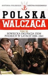 Historia Polskiego Panstwa Podziemnego - Polska Walczaca Tom 10