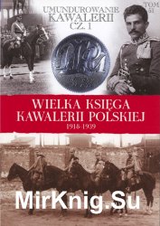 Umundurowanie Kawalerii cz. 1 - Wielka Ksiega Kawalerii Polskiej 1918-1939 Tom 51