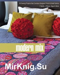 Modern Mix (16 Sewing Projects that Combine Designer Prints & Solid Fabrics) 