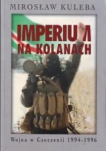 Imperium na kolanach. Wojna w Czeczeni 1994-1996