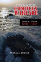 A New Strategy for Complex Warfare : Combined Effects in East Asia