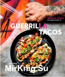 Guerrilla Tacos: Recipes from the Streets of L.A. 