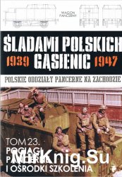 Pociagi pancerne i osrodki szkolenia - Sladami Polskich Gasienic Tom 23