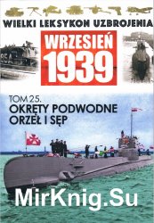Okrety podwodne Orzel i Sep - Wielki Leksykon Uzbrojenia. Wrzesien 1939 Tom 25