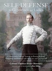 Self-Defense for Gentlemen and Ladies: A Nineteenth-Century Treatise on Boxing, Kicking, Grappling, and Fencing with the Cane and Quarterstaff