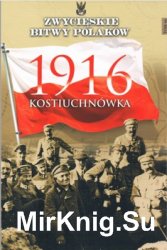 Kostiuchnowka 1916 - Zwycieskie Bitwy Polakow Tom 66