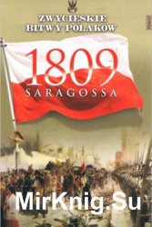 Saragossa 1809 - Zwycieskie Bitwy Polakow Tom 67