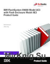 IBM FlashSystem V9000 Model AE3 Product IBM FlashSystem V9000 AC3 with Flash Enclosure Model AE3 Product Guide
