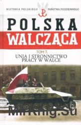 Historia Polskiego Panstwa Podziemnego - Polska Walczaca Tom 7