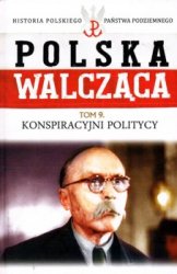 Historia Polskiego Panstwa Podziemnego - Polska Walczaca Tom 9