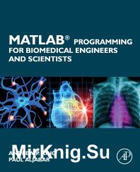 MATLAB Programming for Biomedical Engineers and Scientists