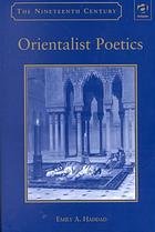 Orientalist poetics : the Islamic Middle East in nineteenth-century English and French poetry