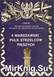4 Warszawski Pulk Strzelcow Pieszych (Zarys historii wojennej pulkow Polskich Sil Zbrojnych na Zachodzie. Zeszyt 1)
