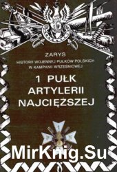 1 Pulk Artylerii Najciezszej (Zarys historii wojennej pulkow polskich w kampanii wrzesniowej. Zeszyt 6)