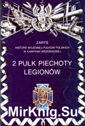 2 Pulk Piechoty Legionow (Zarys historii wojennej pulkow polskich w kampanii wrzesniowej. Zeszyt 17)