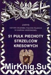 51 Pulk Piechoty Strzelcow Kresowych (Zarys historii wojennej pulkow polskich w kampanii wrzesniowej. Zeszyt 18)