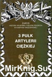 3 Pulk Artylerii Ciezkiej (Zarys historii wojennej pulkow polskich w kampanii wrzesniowej. Zeszyt 28)