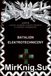 Batalion Elektrotechniczny (Zarys historii wojennej pulkow polskich w kampanii wrzesniowej. Zeszyt 32)