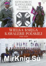 Szwadron Kawalerii Wojska Polskiego (Wielka Ksiega Kawalerii Polskiej 1918-1939 Tom 60)