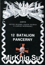 12 Batalion Pancerny (Zarys historii wojennej pulkow polskich w kampanii wrzesniowej. Zeszyt 49)