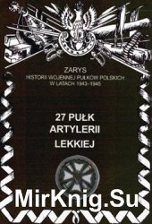 27 Pulk Artylerii Lekkiej (Zarys historii wojennej pulkow polskich w kampanii wrzesniowej. Zeszyt 81)