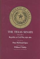 The Texas Senate : Volume I : Republic to Civil War 1836-1861