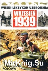 Telefonia i telegrafia polowa (Wielki Leksykon Uzbrojenia. Wrzesien 1939 Tom 54)