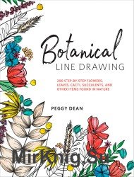 Botanical Line Drawing: 200 Step-by-Step Flowers, Leaves, Cacti, Succulents, and Other Items Found in Nature (2018)