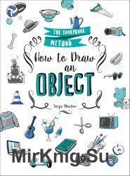 How to Draw an Object: The Foolproof Method