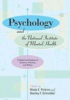 Psychology and the National Institute of Mental Health : a historical analysis of science, practice, and policy