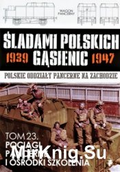 Pociagi pancerne i osrodki szkolenia (Sladami Polskich Gasienic Tom 23)