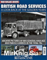 British Road Services. A Look Back at the Golden Years (Road Haulage Archive № 2)