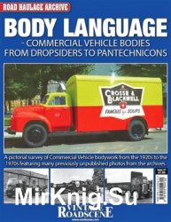 Body Language. Commercial Vehicle Bodies from dropsiders to pantechnicons (Road Haulage Archive № 17)
