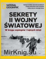 Sekrety II wojny swiatowej (National Geografic Numer Specjalny 2/2018)