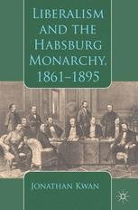 Liberalism and the Habsburg Monarchy, 1861–1895