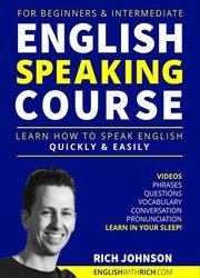 English Speaking Course for Beginners & Intermediate: Learn How to Speak English Quickly and Easily