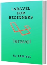 Laravel For Beginners: Learn Coding Fast: Laravel PHP Web Framework