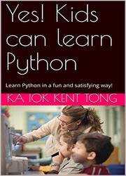 Yes! Kids can learn Python: Learn Python in a fun and satisfying way!