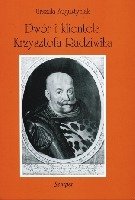 Dwór i klientela Krzysztofa Radziwiłła (1585-1640) : mechanizmy patronatu