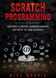 Scratch Programming: Getting a Better Understanding of How to Use Scratch