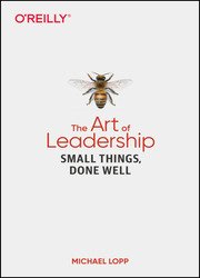 The Art of Leadership: Small Things, Done Well