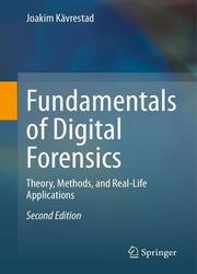 Fundamentals of Digital Forensics: Theory, Methods, and Real-Life Applications, 2nd Edition